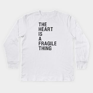 The Heart is a Fragile Thing T-shirt Design Kids Long Sleeve T-Shirt